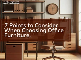 7 Points to Consider When Choosing Office Furniture